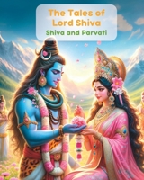 The Tales of Lord Shiva- Shiva and Parvati: Story of Shiva and Parvati Marriage, Story from Nepal for Kids B0CWKY9V4W Book Cover