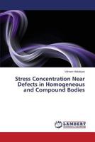 Stress Concentration Near Defects in Homogeneous and Compound Bodies 384541071X Book Cover