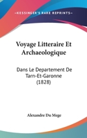 Voyage Litteraire Et Archaeologique: Dans Le Departement De Tarn-Et-Garonne (1828) 1168030706 Book Cover