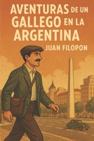 Un gallego en La Argentina: viaje a la Patagonia B0CFCLRFN4 Book Cover