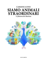 SIAMO ANIMALI STRAORDINARI: 13 filastrocche illustrate (Italian Edition) 8899904413 Book Cover
