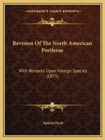 Revision Of The North American Poriferae: With Remarks Upon Foreign Species 1166939839 Book Cover