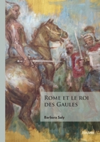 Rome et le roi des Gaules (French Edition) 2414803509 Book Cover