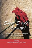 Super Singles, Activate!: Testimonies to Inspire and Uplift the Single Woman 1456591649 Book Cover