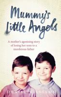 Mummy’s Little Angels: A mother’s agonising story of losing her sons to a murderous father 0091958571 Book Cover