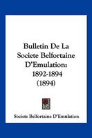 Bulletin De La Societe Belfortaine D'Emulation: 1892-1894 (1894) 116102817X Book Cover