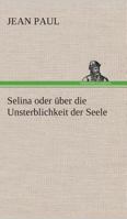 Selina oder über die Unsterblichkeit der Seele 3849530566 Book Cover