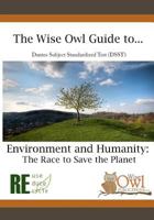 The Wise Owl Guide To... Dantes Subject Standardized Test (Dsst) Environment and Humanity: The Race to Save the Planet 1466452943 Book Cover
