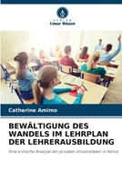 BEWÄLTIGUNG DES WANDELS IM LEHRPLAN DER LEHRERAUSBILDUNG: Eine kritische Analyse der privaten Universitäten in Kenia (German Edition) B0CK3HKVYZ Book Cover