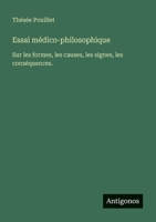 Essai médico-philosophique: Sur les formes, les causes, les signes, les conséquences. (French Edition) 3388671850 Book Cover