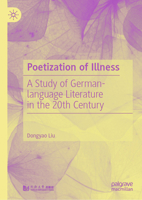 Poetization of Illness: A Study of German-language Literature in the 20th Century 9819508436 Book Cover