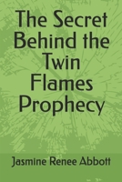 The Secret Behind the Twin Flames Prophecy B09919GQYZ Book Cover