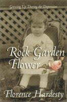 Rock Garden Flower: Growing Up During the Depression 0963176935 Book Cover