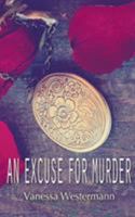 An Excuse For Murder 150922517X Book Cover