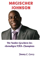 Magischer Johnson: Die Insider-Geschicte des ehemaligen NBA- Champion (German Edition) B0CS925418 Book Cover