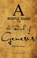 A Simple Guide to the Book of Genesis: The First Eleven Chapters 1952324017 Book Cover