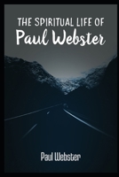 The Spiritual Life of Paul Webster 1795869917 Book Cover