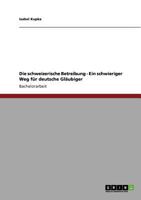 Die schweizerische Betreibung - Ein schwieriger Weg f�r deutsche Gl�ubiger 3640940903 Book Cover