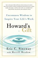 Howard's Gift: Uncommon Wisdom to Inspire Your Life's Work 1250005108 Book Cover