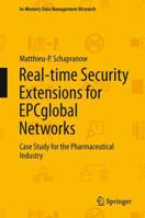 Real-time Security Extensions for EPCglobal Networks: Case Study for the Pharmaceutical Industry 3642447228 Book Cover