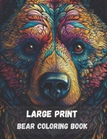 Large print bear coloring book for adults: stress relieving fun bear designs B0C2S9T7F7 Book Cover