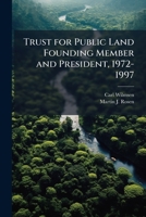 Trust for Public Land Founding Member and President, 1972-1997 1024115550 Book Cover