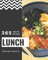 365 Special Lunch Recipes: Make Cooking at Home Easier with Lunch Cookbook! B08NWWK9ZG Book Cover