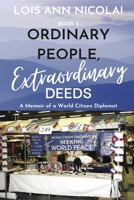 Ordinary People, Extraordinary Deeds: A Memoir of a World Citizen Diplomat 1667857940 Book Cover