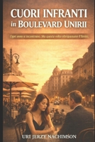 Cuori Infranti in Boulevard Unirii: "Un cuore infranto non deve essere aggiustato. Perch� forse uno dei tuoi pezzi combacia perfettamente con il cuore di un'altra persona." 1072884054 Book Cover
