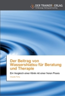 Der Beitrag von Wassershiatsu für Beratung und Therapie: Ein Vergleich einer Klinik mit einer freien Praxis 3841750052 Book Cover
