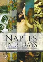 Naples in 3 Days: Part 1: A Guide to Neopolitan Art and Architecture 0957079605 Book Cover