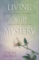 Living With Mystery: Finding God in the Midst of Unanswered Questions 0764224395 Book Cover