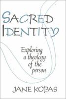 Sacred Identity: Exploring a Theology of a Person 0809134977 Book Cover