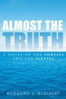 Almost the Truth: A Novel of the Forties and the Sixties 1491843462 Book Cover