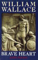 William Wallace: Brave Heart 185158823X Book Cover