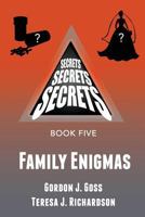 Family Enigmas: Secrets, Secrets, Secrets Book Five 1546494073 Book Cover
