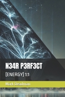 N34R P3RF3CT: [ENERGY] 1:1 (Near Perfect) B0DP1YPJMX Book Cover