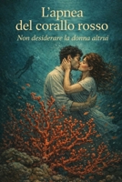 L'Apnea del corallo rosso: Non desiderare la donna altrui (Italian Edition) B0GCGXLKKC Book Cover
