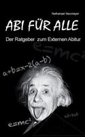 Abi für alle: Der Ratgeber zum Externen Abitur 1495974561 Book Cover