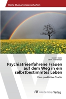 Psychiatrieerfahrene Frauen Auf Dem Weg in Ein Selbstbestimmtes Leben 3639466217 Book Cover