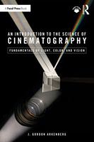 An Introduction to the Science of Cinematography: Fundamentals of Light, Colour, and Vision 1032443510 Book Cover