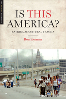 Is This America?: Katrina as Cultural Trauma 1477305475 Book Cover
