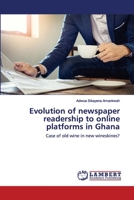 Evolution of newspaper readership to online platforms in Ghana: Case of old wine in new wineskines? 6202564415 Book Cover