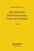 Informationelle Selbstbestimmung - Vision Oder Illusion?: Datenschutz Im Spannungsverhaltnis Von Freiheit Und Sicherheit 3161509056 Book Cover