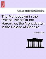The Mohaddetyn in the Palace. Nights in the Harem; or, the Mohaddetyn in the Palace of Ghezire. Vol. II. 1241497656 Book Cover