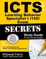 ICTS Learning Behavior Specialist I (155) Exam Secrets: ICTS Test Review for the Illinois Certification Testing System 1609719077 Book Cover
