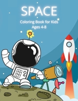 Space Coloring Book for Kids Ages 4-8: Super Space Coloring and Activity Book for Kids Fantastic Outer Space Coloring with Planets, Astronauts and More For Kids Ages 4-8 1268070564 Book Cover