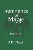 Remnants of Magic 1480178039 Book Cover