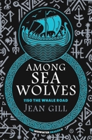 Among Sea Wolves: 1150 The Whale Road (The Midwinter Dragon) B0CPSD1LSF Book Cover