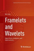 Framelets and Wavelets: Algorithms, Analysis, and Applications 3319886177 Book Cover